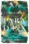 Surprised by Paradox – The Promise of "And" in an Either–Or World cover