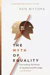 The Myth of Equality – Uncovering the Roots of Injustice and Privilege cover