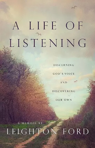 A Life of Listening – Discerning God`s Voice and Discovering Our Own cover