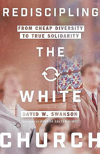 Rediscipling the White Church – From Cheap Diversity to True Solidarity cover