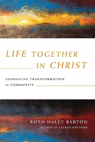 Life Together in Christ – Experiencing Transformation in Community cover