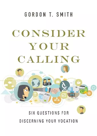 Consider Your Calling – Six Questions for Discerning Your Vocation cover