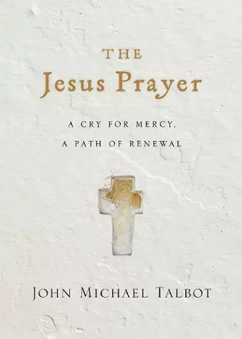 The Jesus Prayer – A Cry for Mercy, a Path of Renewal cover