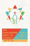 The Enneagram Goes to Church – Wisdom for Leadership, Worship, and Congregational Life cover