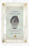 Strong and Weak – Embracing a Life of Love, Risk and True Flourishing cover