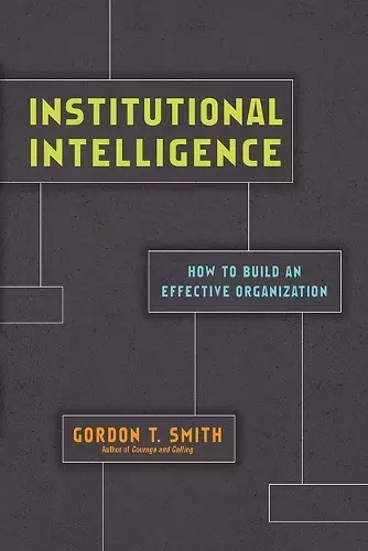 Institutional Intelligence – How to Build an Effective Organization cover