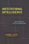 Institutional Intelligence – How to Build an Effective Organization cover