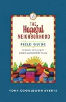 The Hopeful Neighborhood Field Guide – Six Sessions on Pursuing the Common Good Right Where You Live cover