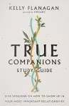 True Companions Study Guide – Five Sessions on How to Show Up in Your Most Important Relationships cover