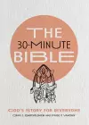 The 30–Minute Bible – God`s Story for Everyone cover