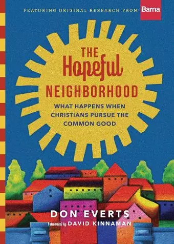 The Hopeful Neighborhood – What Happens When Christians Pursue the Common Good cover