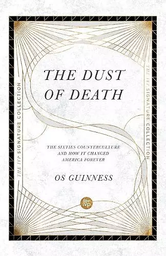 The Dust of Death – The Sixties Counterculture and How It Changed America Forever cover