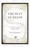 The Dust of Death – The Sixties Counterculture and How It Changed America Forever cover