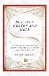 Between Heaven and Hell – A Dialog Somewhere Beyond Death with John F. Kennedy, C. S. Lewis and Aldous Huxley cover
