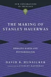 The Making of Stanley Hauerwas – Bridging Barth and Postliberalism cover