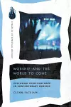 Worship and the World to Come – Exploring Christian Hope in Contemporary Worship cover