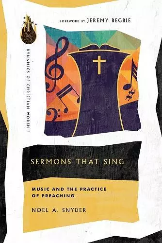 Sermons That Sing – Music and the Practice of Preaching cover