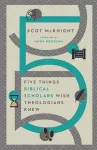 Five Things Biblical Scholars Wish Theologians Knew cover