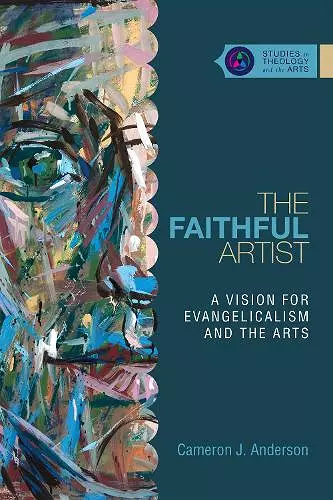 The Faithful Artist – A Vision for Evangelicalism and the Arts cover