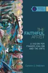 The Faithful Artist – A Vision for Evangelicalism and the Arts cover