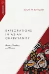 Explorations in Asian Christianity – History, Theology, and Mission cover