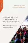 Megachurch Christianity Reconsidered – Millennials and Social Change in African Perspective cover