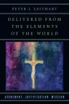 Delivered from the Elements of the World – Atonement, Justification, Mission cover