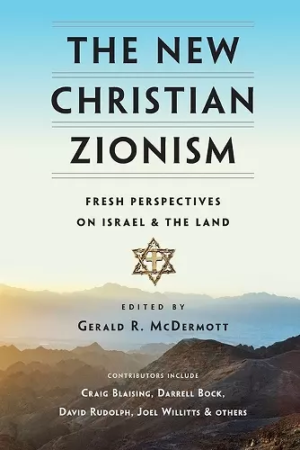 The New Christian Zionism – Fresh Perspectives on Israel and the Land cover