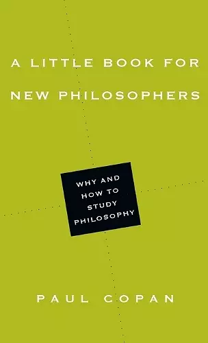 A Little Book for New Philosophers – Why and How to Study Philosophy cover