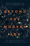 Beyond the Modern Age – An Archaeology of Contemporary Culture cover