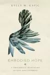 Embodied Hope – A Theological Meditation on Pain and Suffering cover