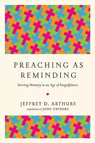 Preaching as Reminding – Stirring Memory in an Age of Forgetfulness cover