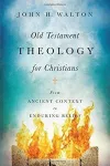 Old Testament Theology for Christians – From Ancient Context to Enduring Belief cover