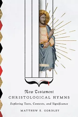 New Testament Christological Hymns – Exploring Texts, Contexts, and Significance cover