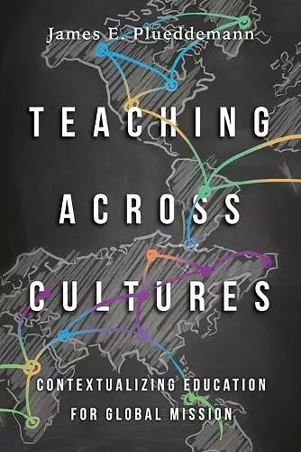 Teaching Across Cultures – Contextualizing Education for Global Mission cover