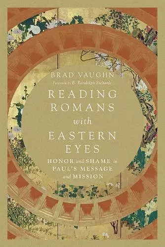 Reading Romans with Eastern Eyes – Honor and Shame in Paul`s Message and Mission cover