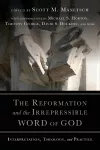 The Reformation and the Irrepressible Word of Go – Interpretation, Theology, and Practice cover
