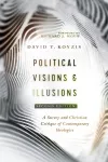 Political Visions & Illusions – A Survey & Christian Critique of Contemporary Ideologies cover