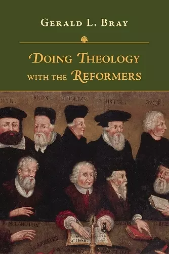 Doing Theology with the Reformers cover