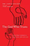 The God Who Trusts – A Relational Theology of Divine Faith, Hope, and Love cover