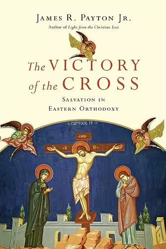 The Victory of the Cross – Salvation in Eastern Orthodoxy cover