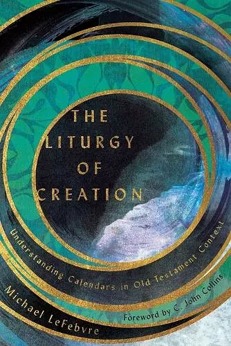 The Liturgy of Creation – Understanding Calendars in Old Testament Context cover