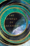 The Liturgy of Creation – Understanding Calendars in Old Testament Context cover