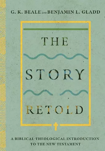The Story Retold – A Biblical–Theological Introduction to the New Testament cover