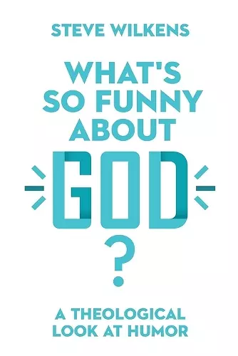 What`s So Funny About God? – A Theological Look at Humor cover