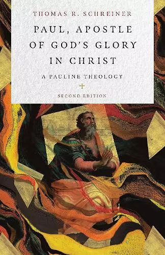 Paul, Apostle of God`s Glory in Christ – A Pauline Theology cover