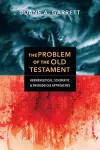 The Problem of the Old Testament – Hermeneutical, Schematic, and Theological Approaches cover