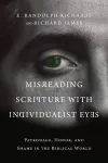 Misreading Scripture with Individualist Eyes – Patronage, Honor, and Shame in the Biblical World cover