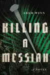 Killing a Messiah – A Novel cover