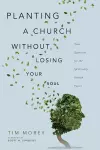 Planting a Church Without Losing Your Soul – Nine Questions for the Spiritually Formed Pastor cover